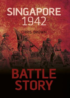 Singapore 1942 [Spellmount Battle Story -